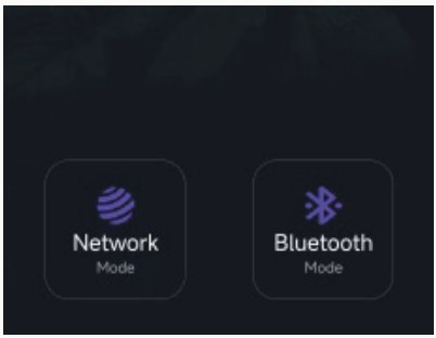 Select Network Mode or Bluetooth Mode in the app